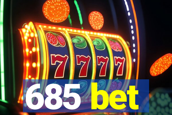 685 bet